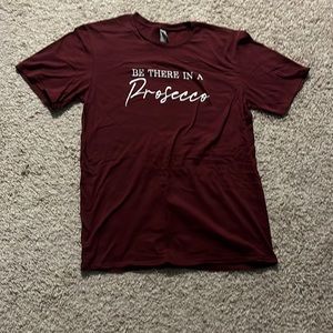 Be There In A Prosecco T Shirt